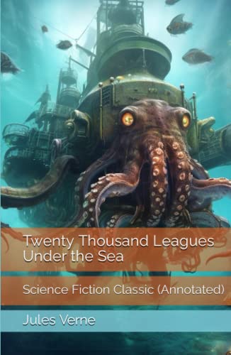 Twenty Thousand Leagues Under the Sea: Science Fiction Classic (Annotated) von Independently published